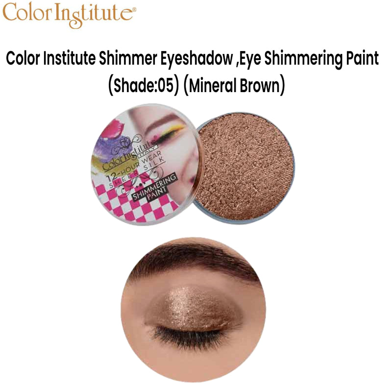 Color Institute Shimmer Eyeshadow . Eye Shimmering Paint (Shade:05) (Mineral Brown)