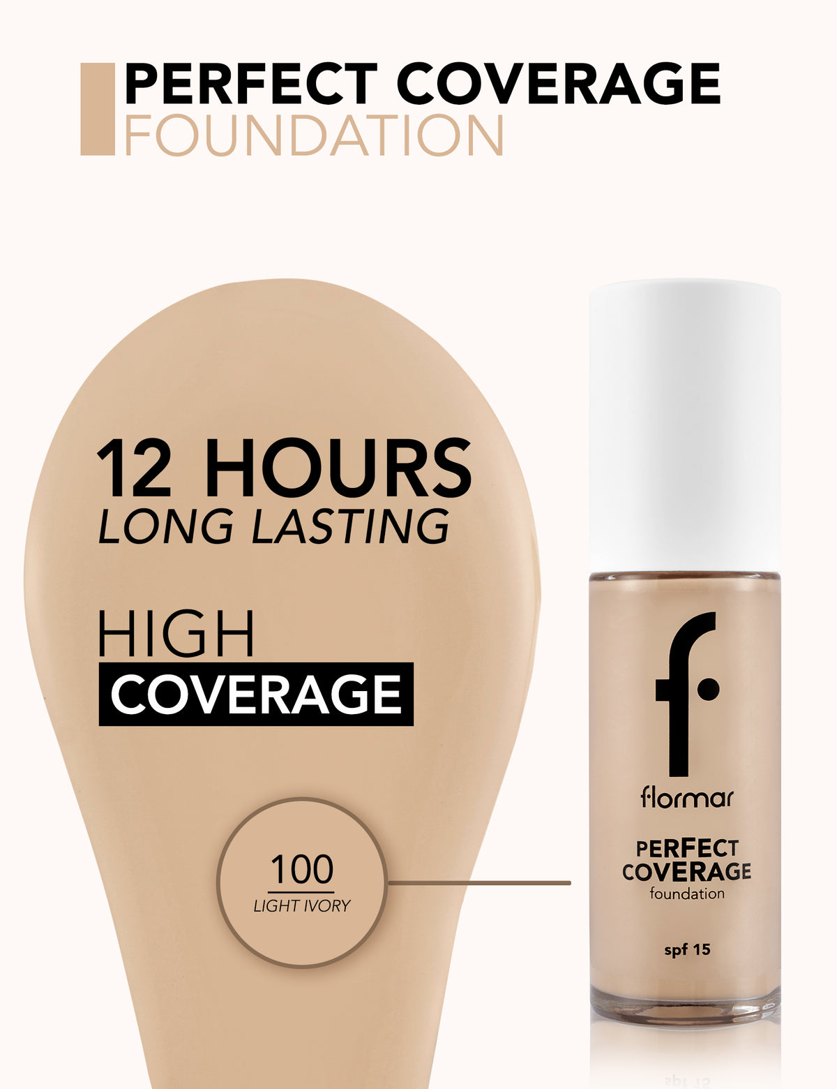 Flormar Perfect Coverage Foundation (Shade: Light Ivory 100) 30ml