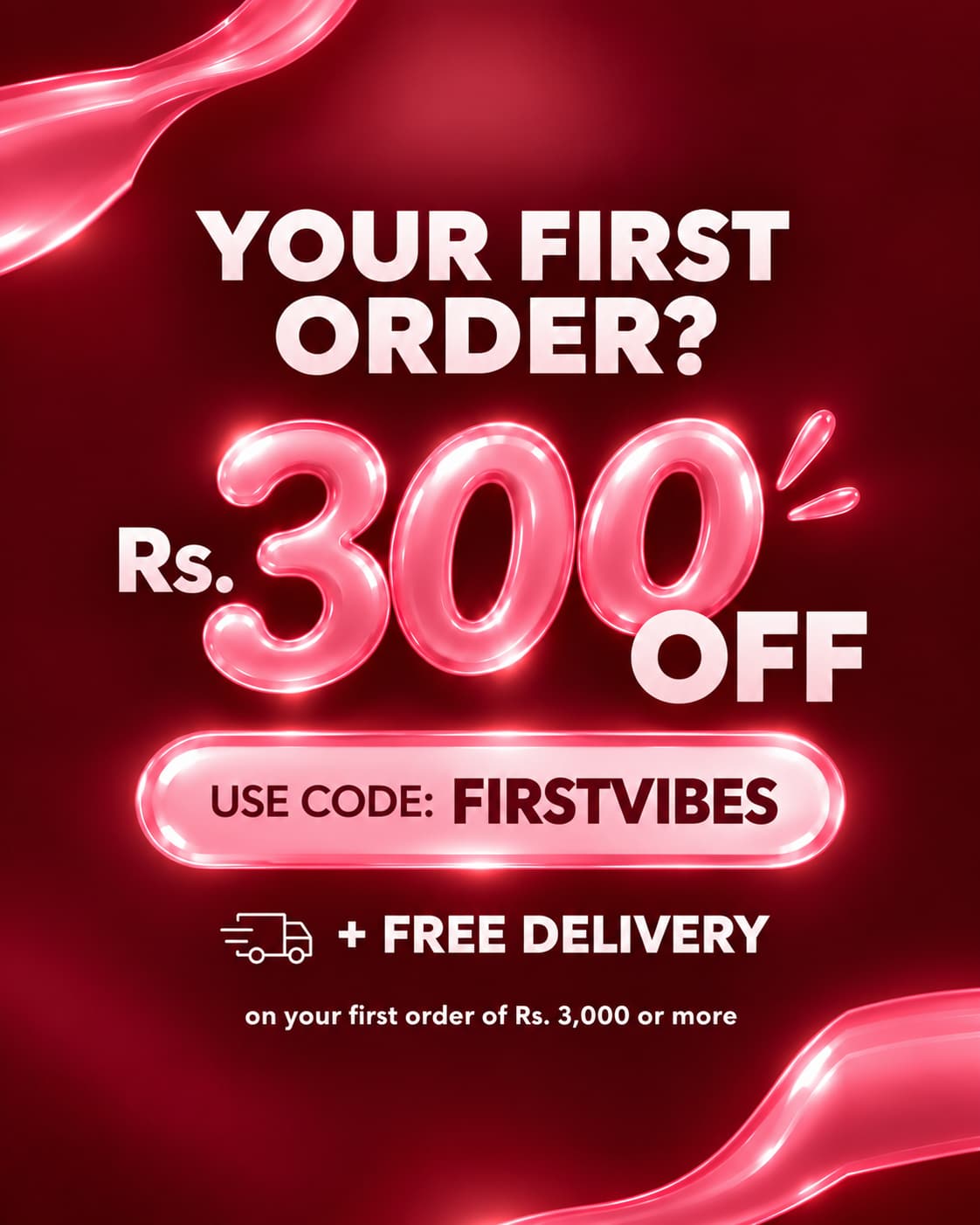 Rs. 300 off with code FIRSTVIBES and free delivery on a first order of Rs. 3,000 or more